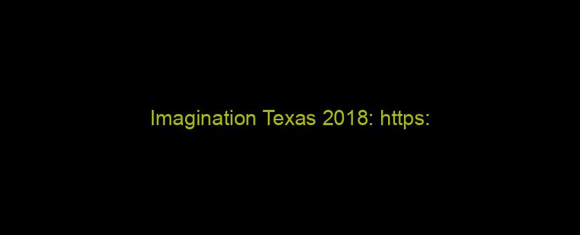 Imagination Texas 2018: https://t.co/MAObbLAzi0 via @YouTube